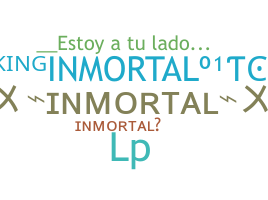 ニックネーム - Inmortal