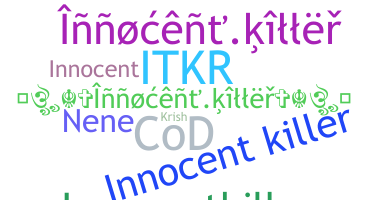 ニックネーム - InnocentKiller