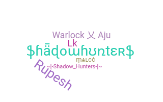 ニックネーム - Shadowhunters
