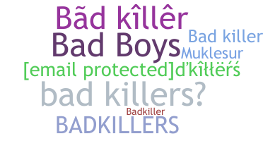 ニックネーム - BadKillers