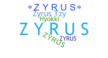 ニックネーム - Zyrus