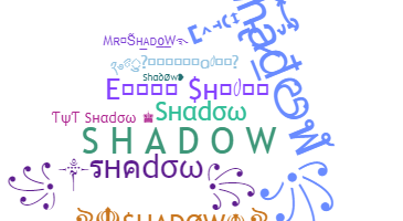 ニックネーム - Shadow