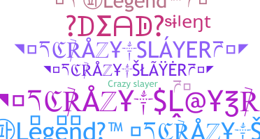 ニックネーム - CrazySlayer