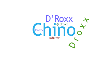ニックネーム - droxx