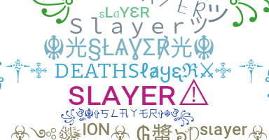 ニックネーム - Slayer