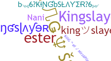 ニックネーム - KingSlayer