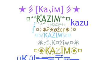 ニックネーム - Kazim