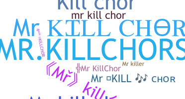 ニックネーム - MrKillChor